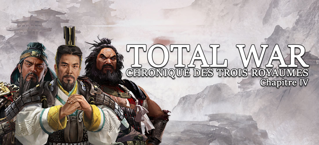 HistoriaGames Total War La Chronique des Trois Royaumes Chapitre IV